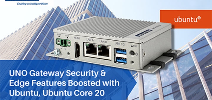 Advantech, Canonical Boost Security and Edge Features in UNO Embedded Automation Platform with Pre-Loaded Ubuntu and Ubuntu Core 20 | Ubuntu