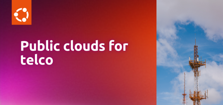 Public clouds for telco – Part I: Amazon Web Services | Ubuntu