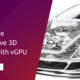 Accelerate automotive 3D models with vGPU | Ubuntu