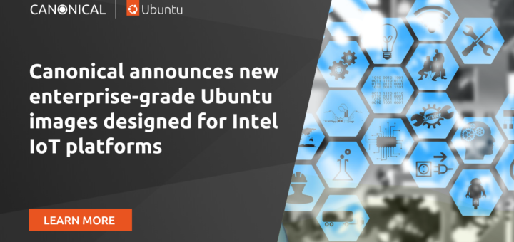 Canonical announces new enterprise-grade Ubuntu images designed for Intel IoT platforms | Ubuntu