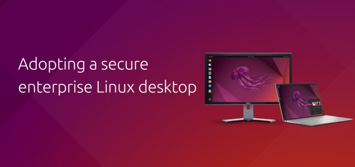 How Ubuntu Pro delivers enhanced security and manageability for Linux Desktop users | Ubuntu