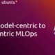 From model-centric to data-centric MLOps | Ubuntu