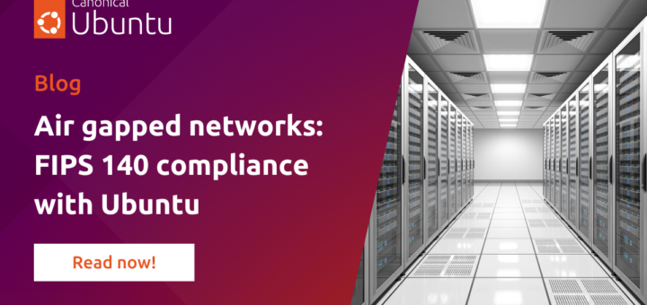 Air gapped network: FIPS 140 compliance with Ubuntu | Ubuntu