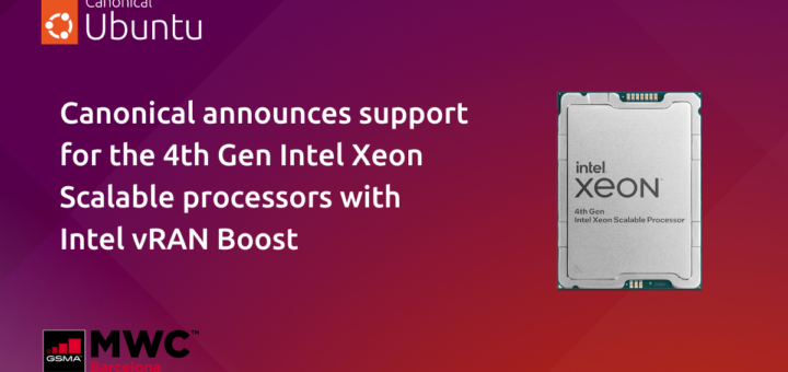 Canonical announces support for the 4th Gen Intel Xeon Scalable processors with Intel vRAN Boost | Canonical
