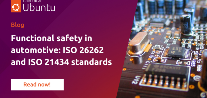 Functional safety in automotive: contributing to ISO 26262 and ISO 21434 standards | Ubuntu