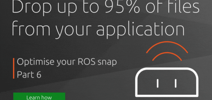 Optimise your ROS snap – Part 6 | Ubuntu