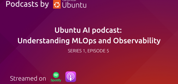 Ubuntu AI podcast: Understanding MLOps and Observability | Ubuntu