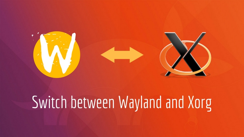 Switch between wayland xorg