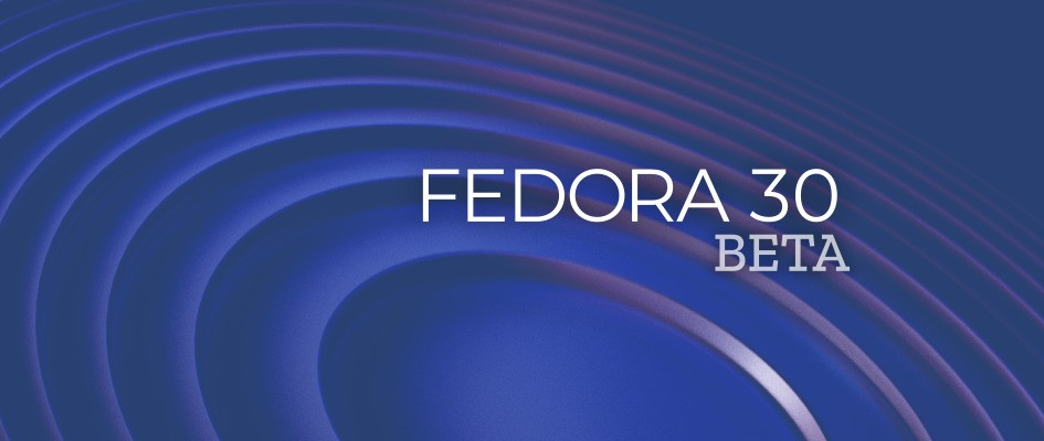 Fedora linux 30 enters beta with gnome 3 32 deepin and pantheon desktops 525533 2