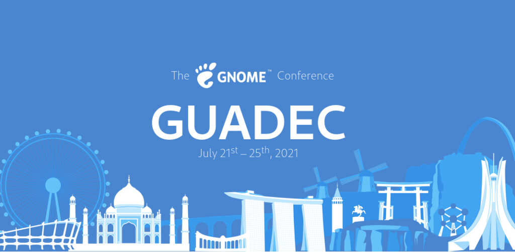 GNOME's GUADEC 2021 Conference Will Take Place July 21–25 to Future-Proof FOSS - 9to5Linux