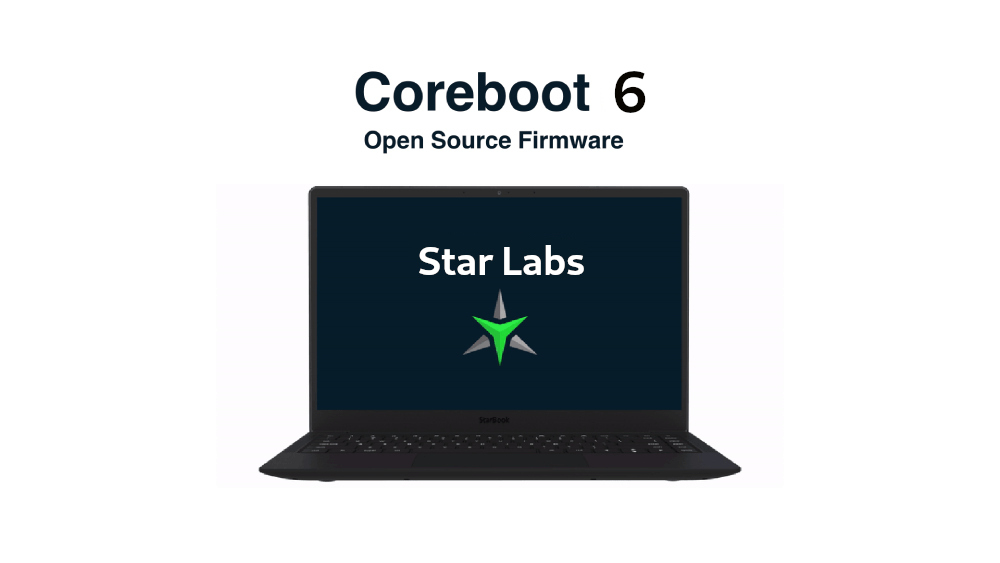 Coreboot 6 open source firmware is now available for star labs