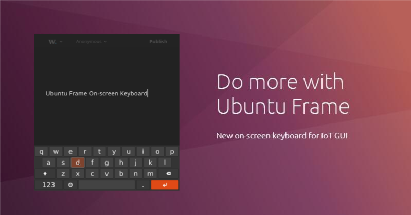 Developing GUIs for IoT is easier with Ubuntu Frame on-screen keyboard | Ubuntu