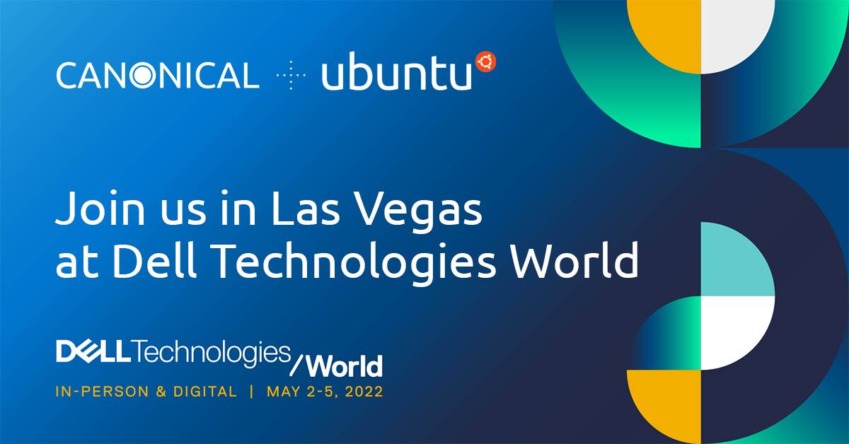 Canonical at Dell Technologies World 2022 | Ubuntu