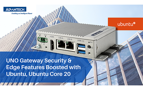 Advantech, Canonical Boost Security and Edge Features in UNO Embedded Automation Platform with Pre-Loaded Ubuntu and Ubuntu Core 20 | Ubuntu