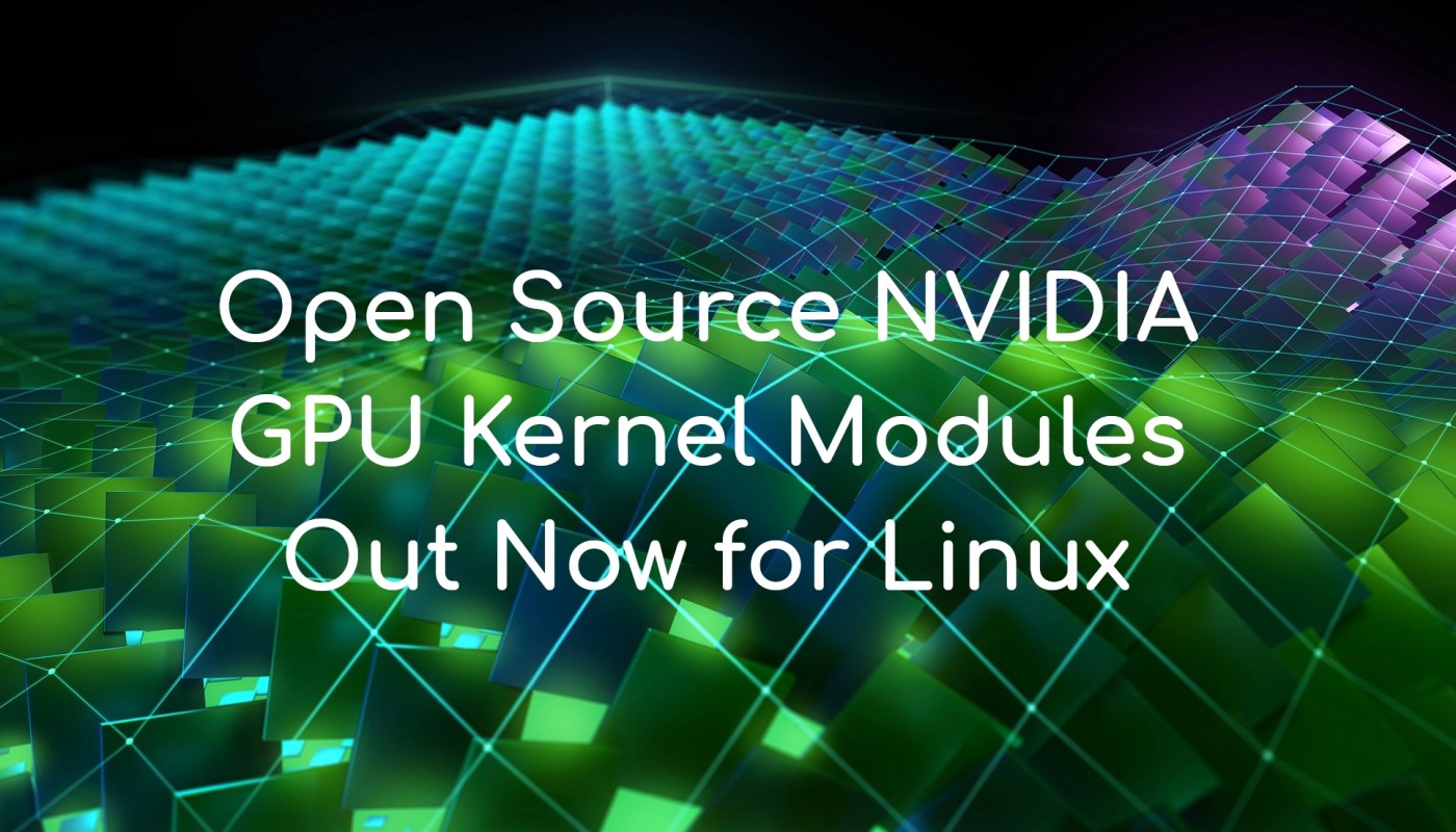 NVIDIA Finally Releases Open Source Linux GPU Kernel Modules ...