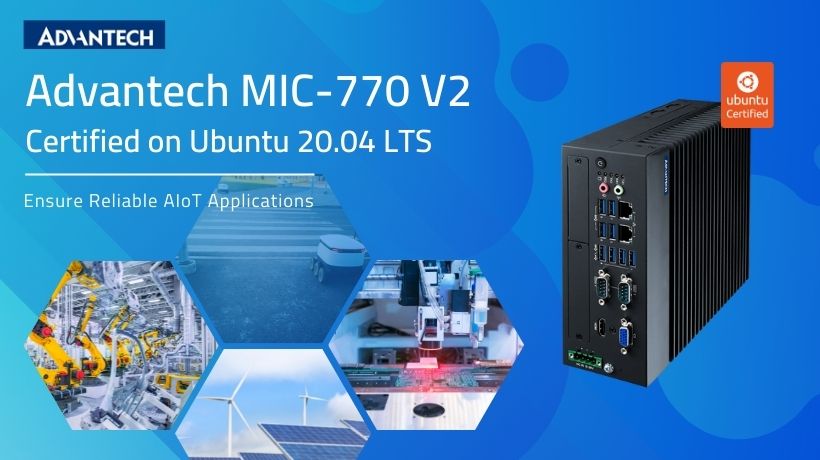 Advantech MIC-770 V2 Certified on Ubuntu 20.04 LTS to Ensure Reliable AIoT Applications | Ubuntu