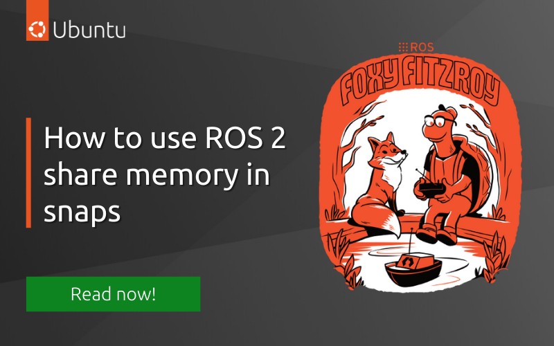 How to use ROS 2 shared memory in snaps | Ubuntu