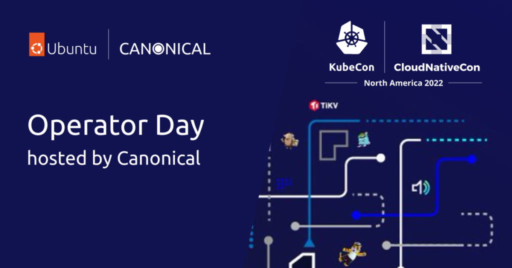 Join us at Operator Day, hosted by Canonical at Kubecon NA 2022 | Ubuntu