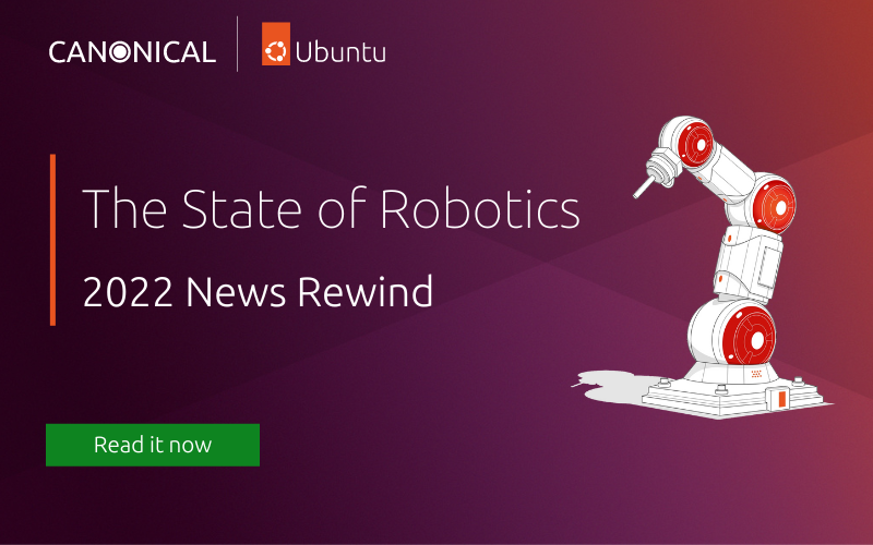 The State of Robotics – 2022 news rewind | Ubuntu