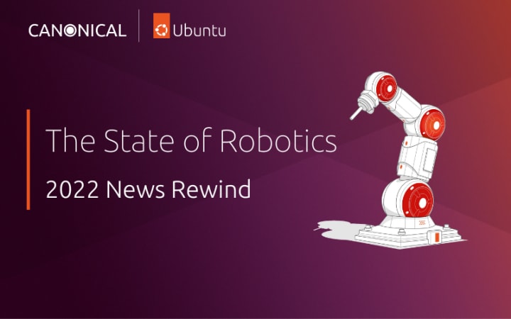 The state of robotics – 2022 news rewind ubuntu