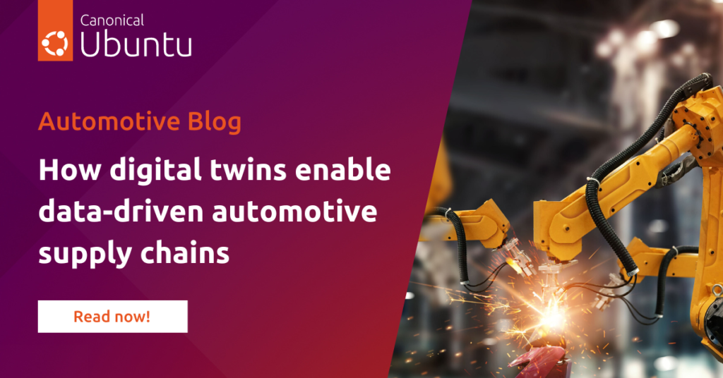 How digital twins enable data-driven automotive supply chains | Ubuntu