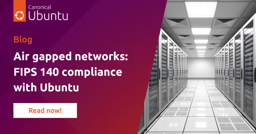 Air gapped network: FIPS 140 compliance with Ubuntu | Ubuntu