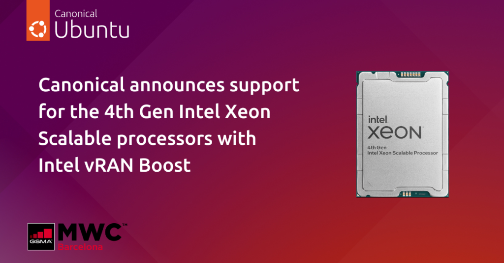 Canonical announces support for the 4th Gen Intel Xeon Scalable processors with Intel vRAN Boost | Canonical