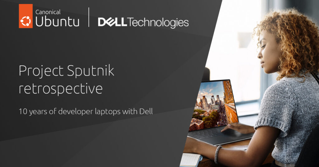 Project Sputnik retrospective: 10 years of developer laptops with Dell | Ubuntu