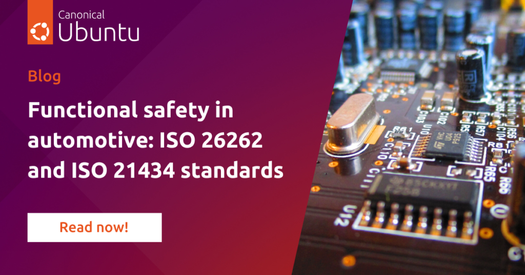 Functional safety in automotive: contributing to ISO 26262 and ISO 21434 standards | Ubuntu