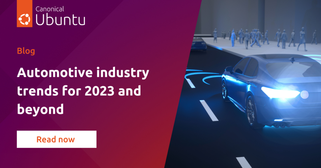 Automotive industry trends for 2023 and beyond | Ubuntu