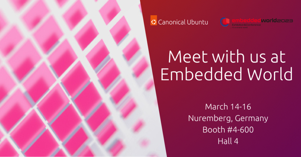 Meet Canonical at Embedded World 2023 | Ubuntu