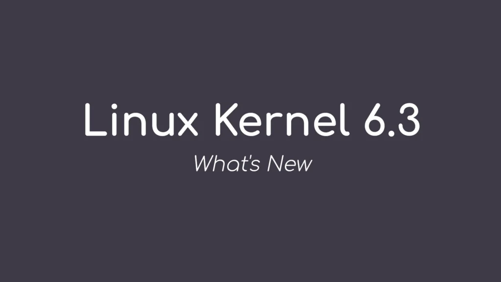 Linux kernel 63 officially released this is whats new.webp