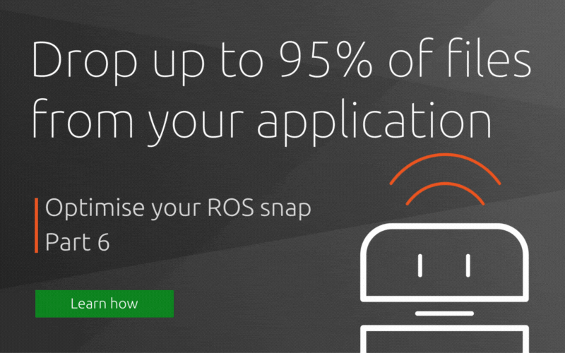Optimise your ROS snap – Part 6 | Ubuntu