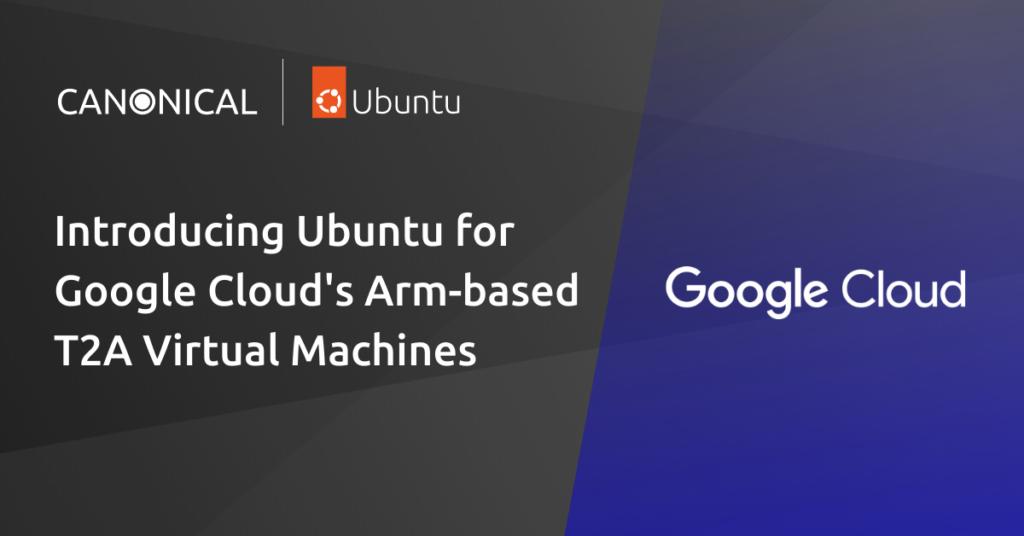 Ubuntu Pro is now available on Arm VMs on Google Cloud | Ubuntu