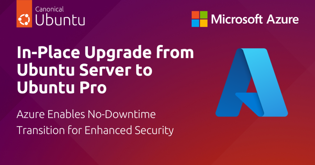 Announcing In-Place Upgrade from Ubuntu Server to Ubuntu Pro on Azure | Ubuntu