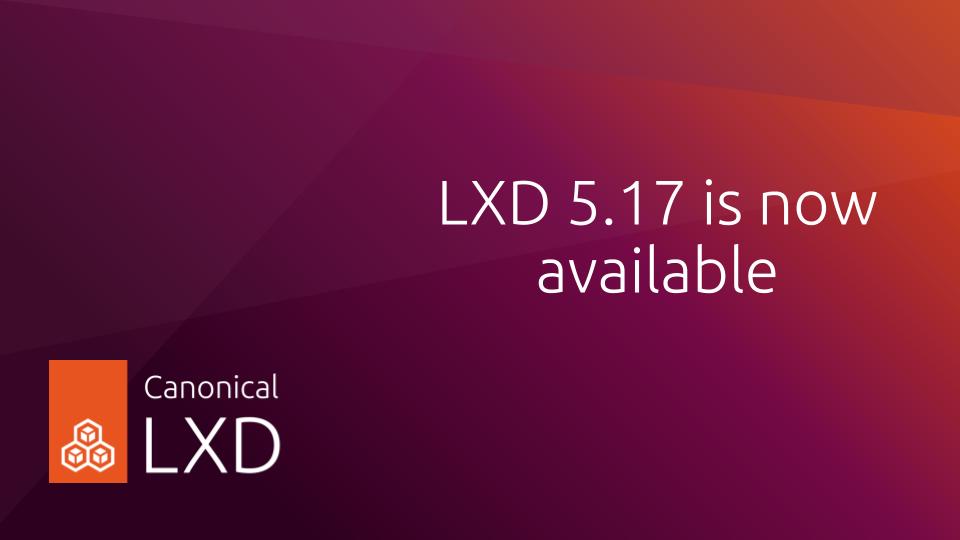 LXD 5.17 is now available | Ubuntu