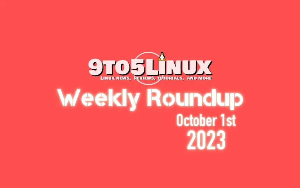 9to5linux weekly roundup october 1st 2023 9to5linux.webp
