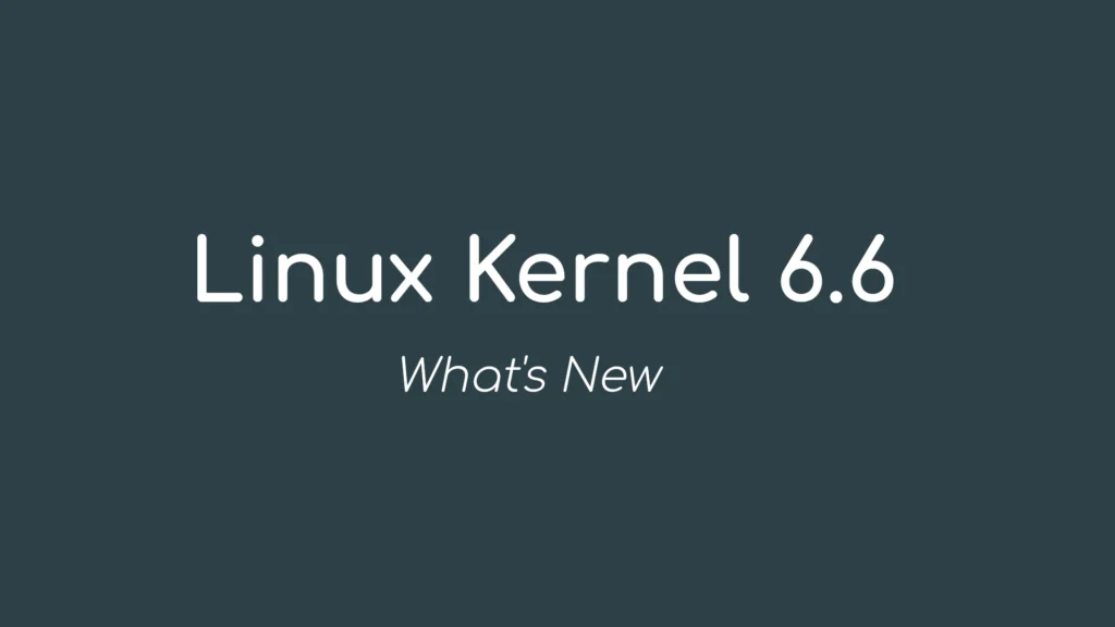 Linux kernel 66 officially released this is whats new.webp