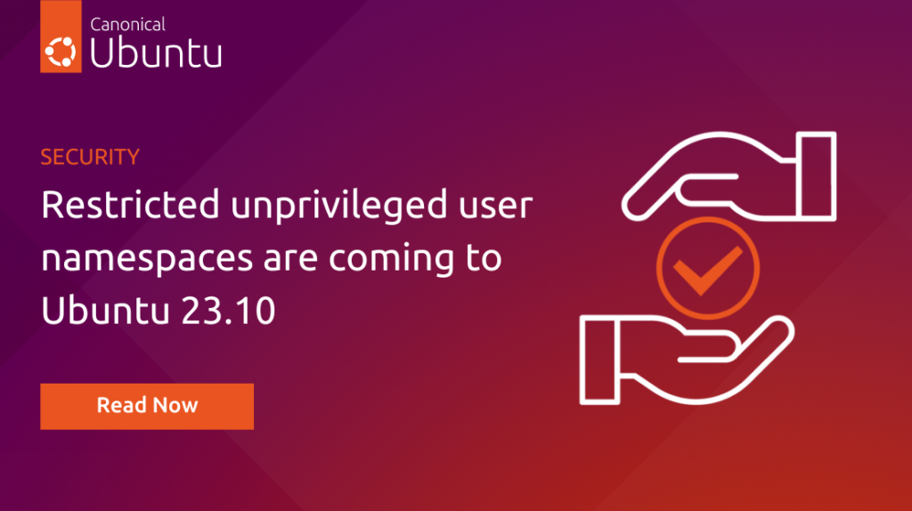 Restricted unprivileged user namespaces are coming to Ubuntu 23.10 | Ubuntu