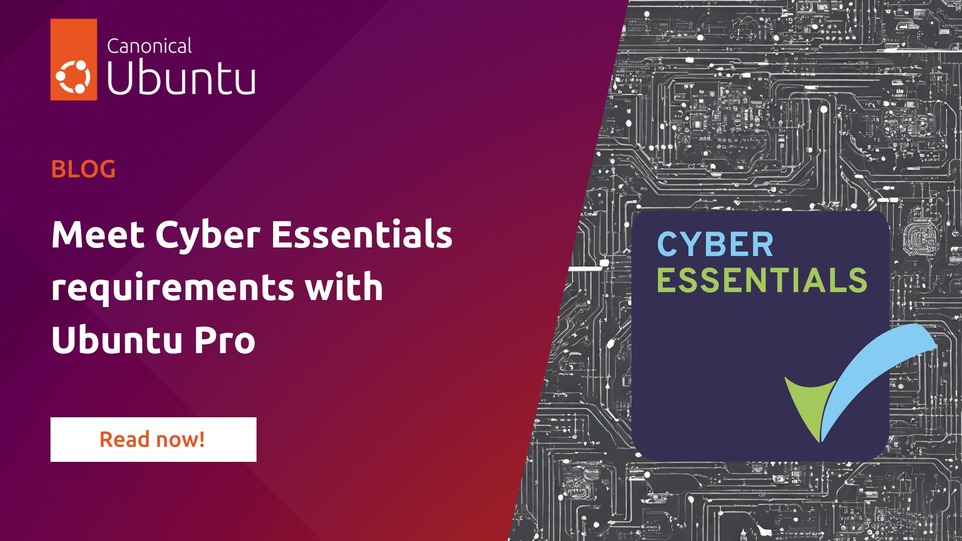 Meet cyber essentials requirements with ubuntu pro ubuntu