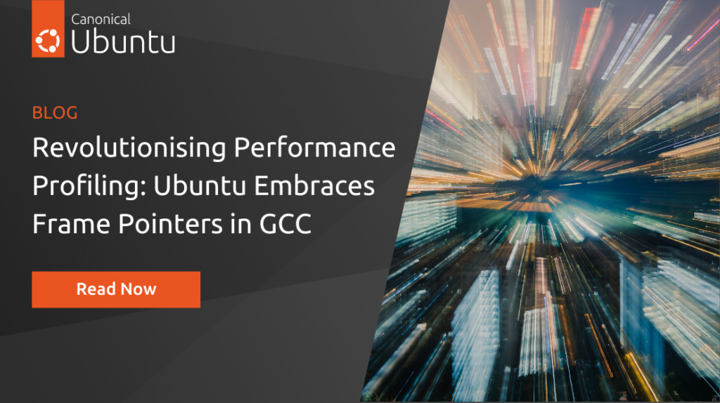 Performance engineering on Ubuntu leaps forward with frame pointers by default in Ubuntu 24.04 LTS | Ubuntu