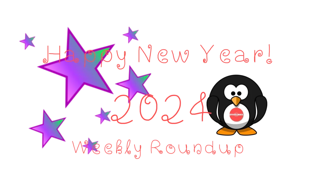 9to5linux weekly roundup december 31st 2023 – happy new year.webp