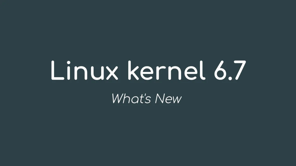 Linux kernel 67 officially released this is what039s new.webp