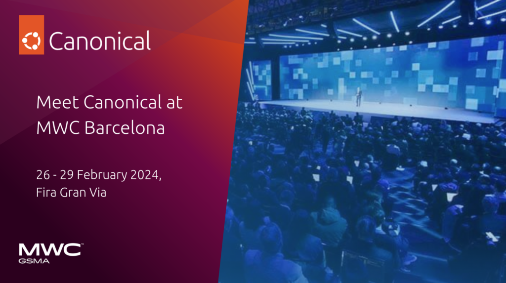 Meet Canonical at Mobile World Congress Barcelona 2024 | Ubuntu