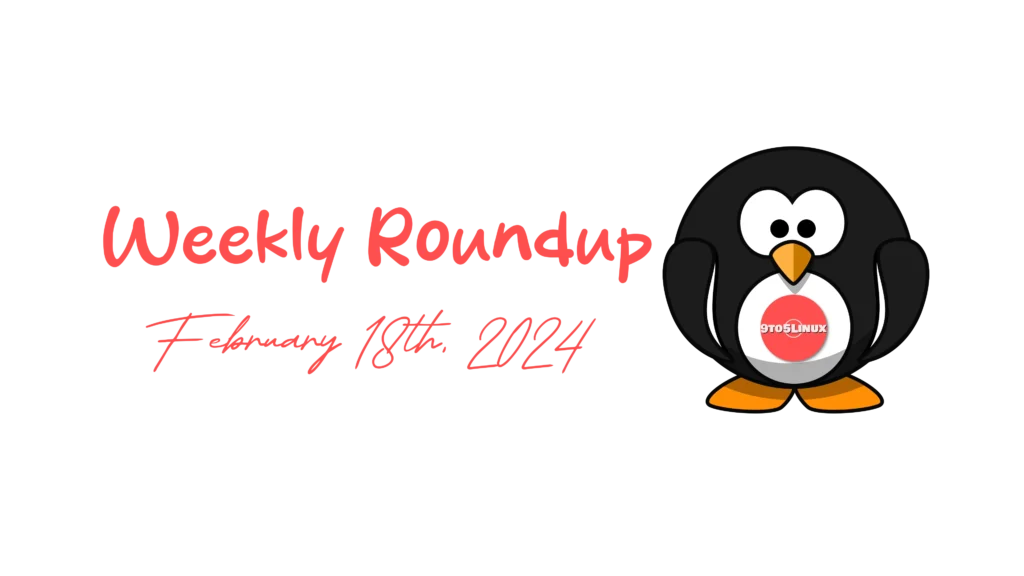 9to5linux weekly roundup february 18th 2024 9to5linux.webp scaled