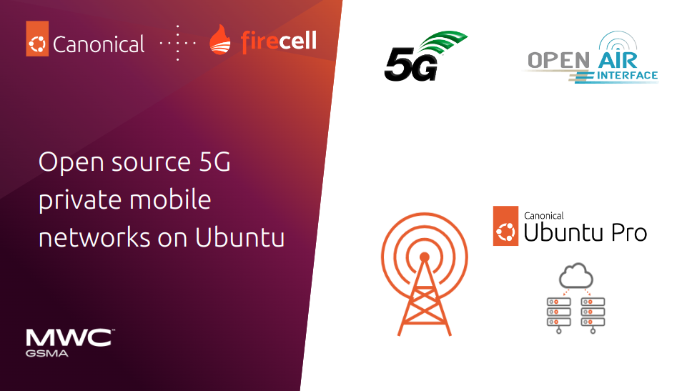 Firecell and Canonical to demonstrate 5G private mobile network (PMN) solution running on Ubuntu at MWC Barcelona | Canonical