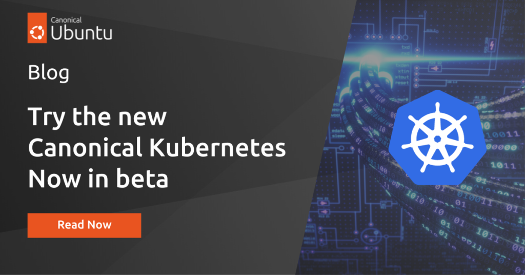 How should a great K8s distro feel? Try the new Canonical Kubernetes, now in beta | Ubuntu