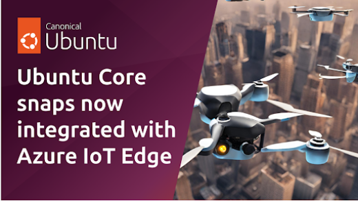 Canonical’s Ubuntu Core receives Microsoft Azure IoT Edge Tier 1 supported platform status | Ubuntu