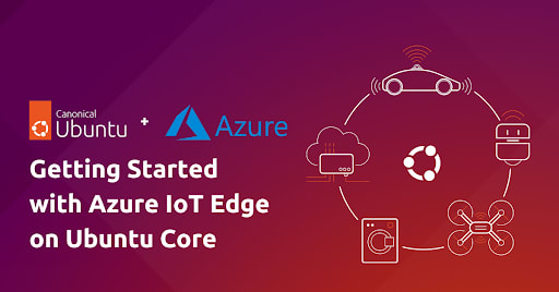 Getting started with azure iot edge on ubuntu core