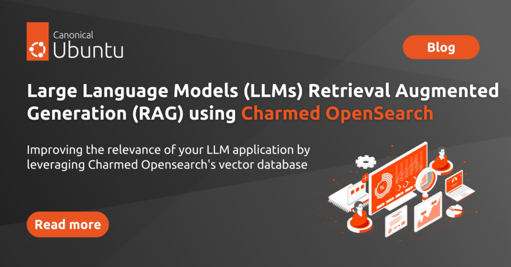 Large Language Models (LLMs) Retrieval Augmented Generation (RAG) using Charmed OpenSearch | Ubuntu